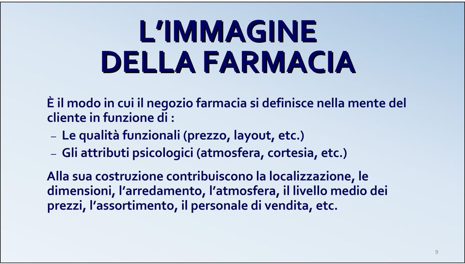 ) Gli attributi psicologici (atmosfera, cortesia, etc.