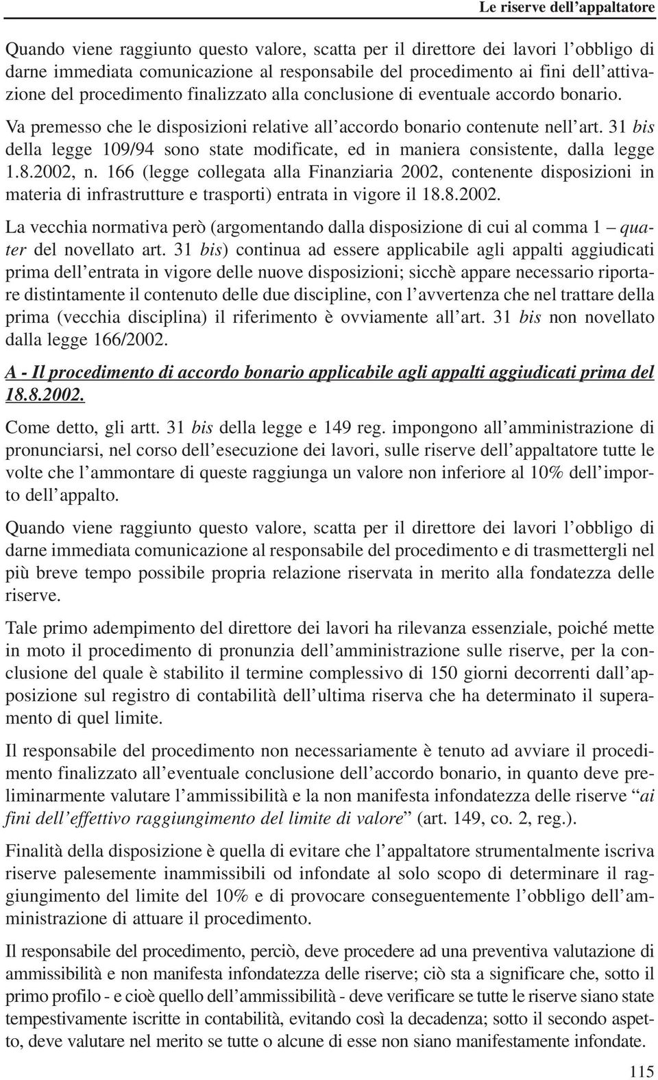 31 bis della legge 109/94 sono state modificate, ed in maniera consistente, dalla legge 1.8.2002, n.