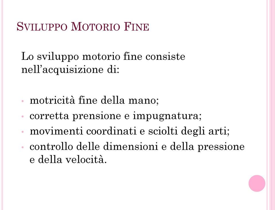 prensione e impugnatura; movimenti coordinati e sciolti