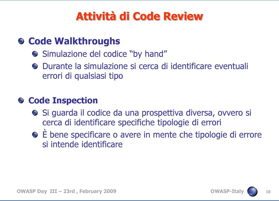 prospettiva diversa, ovvero si cerca di identificare specifiche tipologie di errori È bene specificare