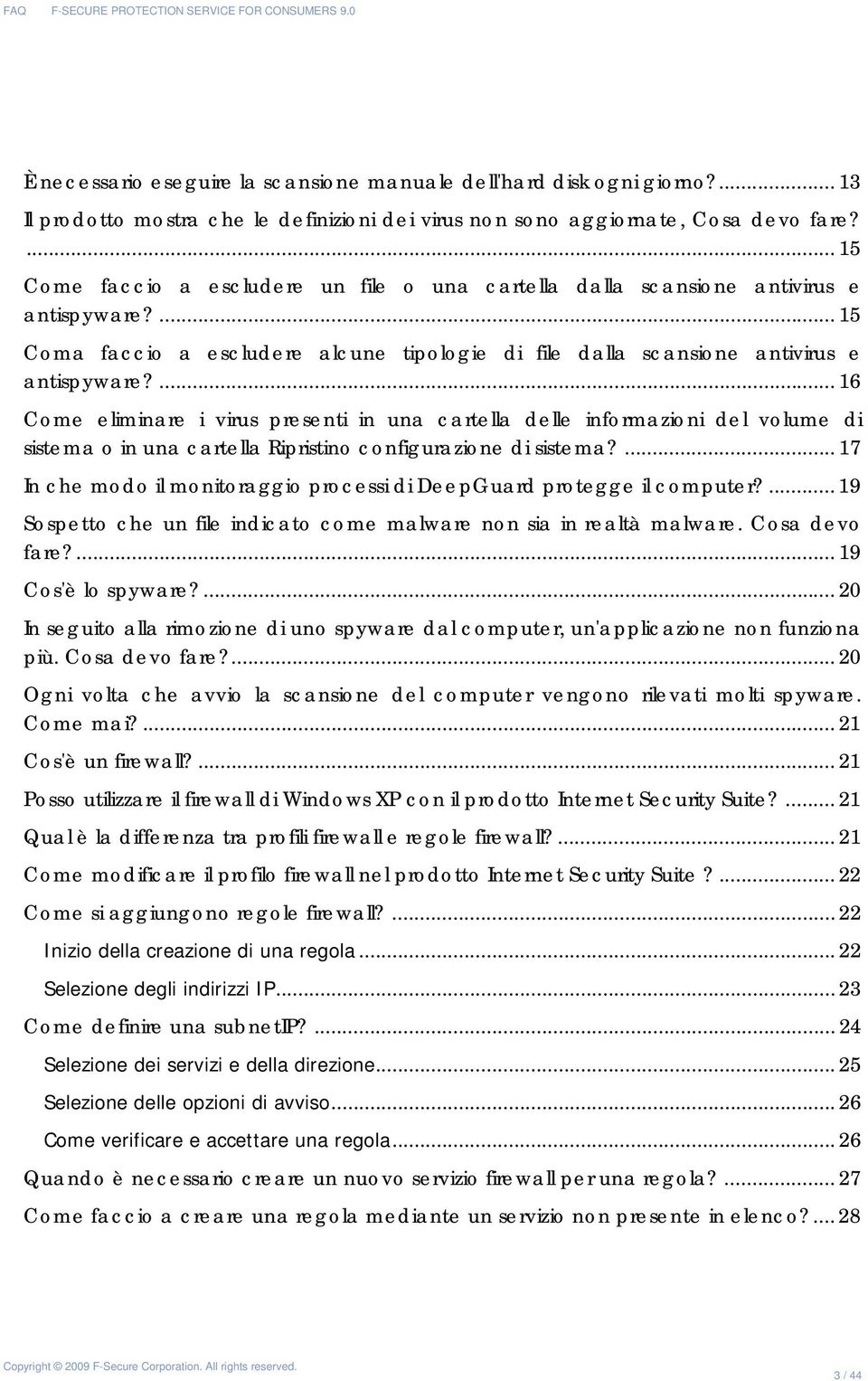 ... 16 Cme eliminare i virus presenti in una cartella delle infrmazini del vlume di sistema in una cartella Ripristin cnfigurazine di sistema?