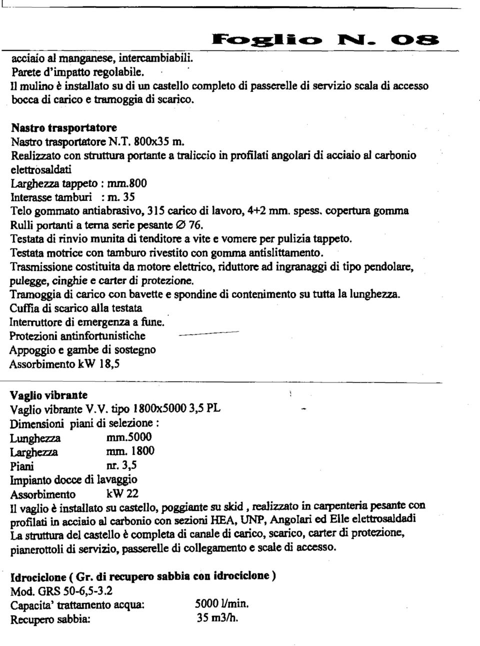 3 5 Telo gommato antiabrasivo, 315 carico di lavoro, 4+2 mm. spess. copertura gomma Rulli portanti a tema serie pesante 0 76.