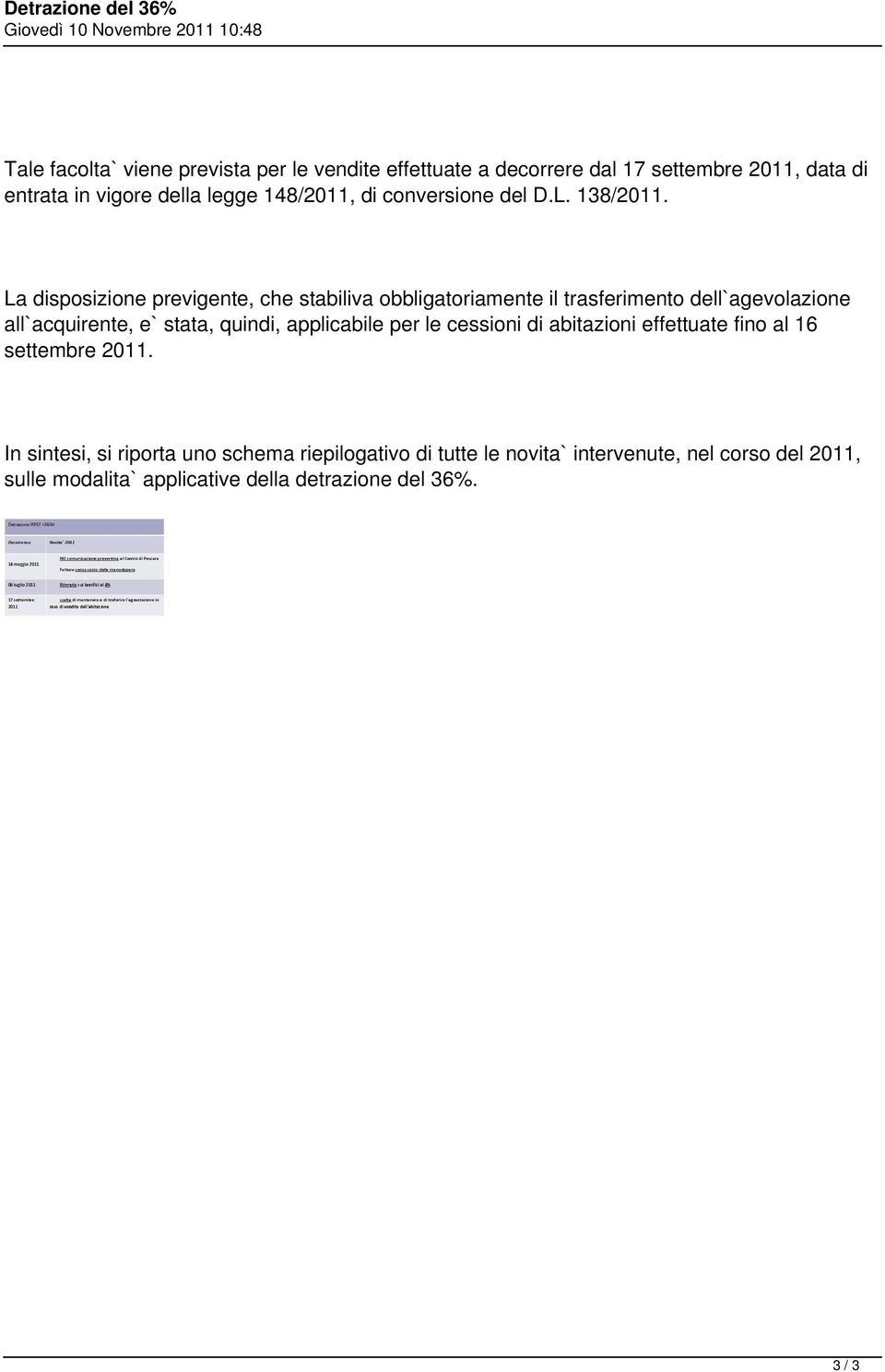 La disposizione previgente, che stabiliva obbligatoriamente il trasferimento dell`agevolazione all`acquirente, e` stata, quindi, applicabile per le