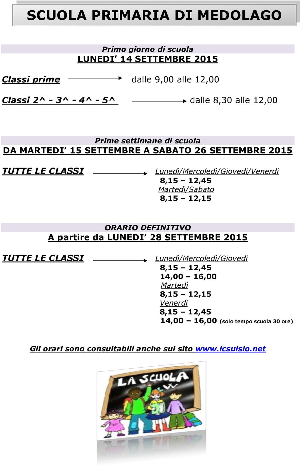 8,30 alle 12,00 /Sabato (solo tempo scuola 30 ore)