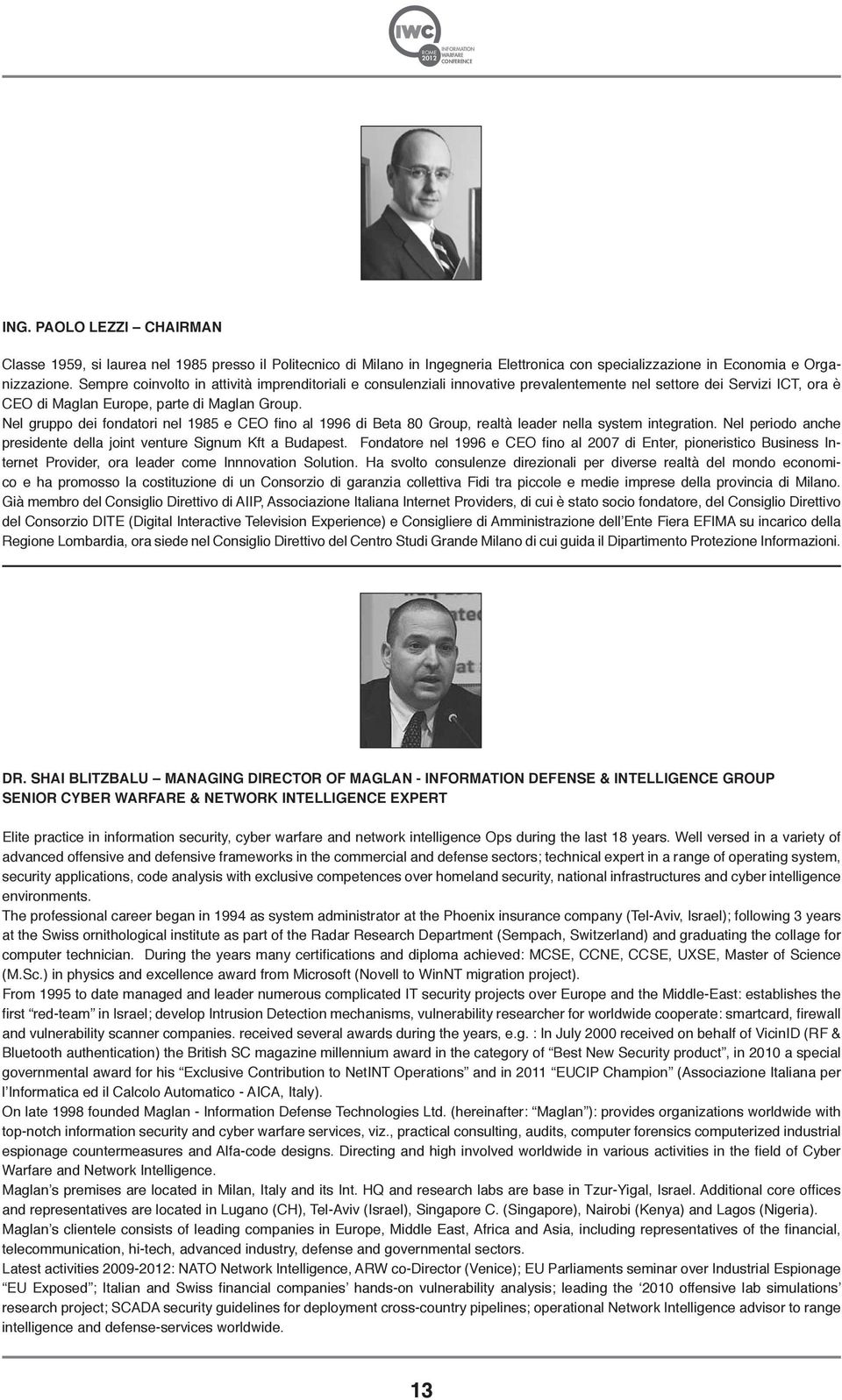 Nel gruppo dei fondatori nel 1985 e CEO fino al 1996 di Beta 80 Group, realtà leader nella system integration. Nel periodo anche presidente della joint venture Signum Kft a Budapest.