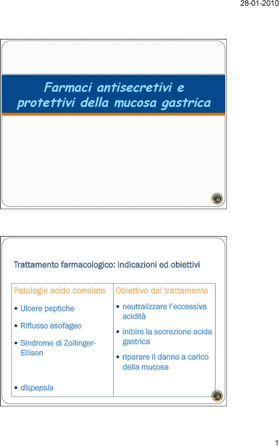 Sindrome di Zollinger- Ellison Obiettivo del trattamento neutralizzare l eccessiva