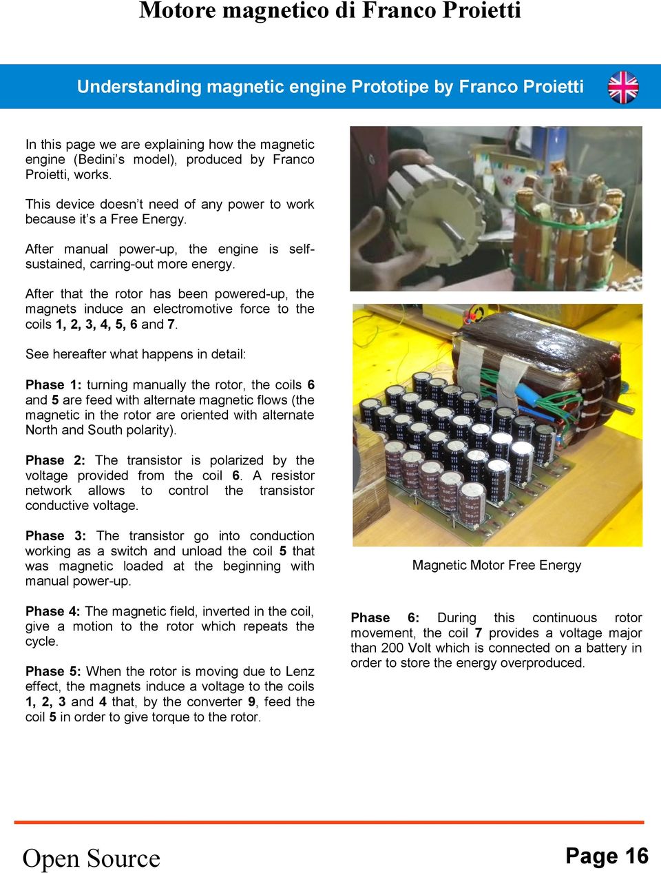 After that the rotor has been powered-up, the magnets induce an electromotive force to the coils 1, 2, 3, 4, 5, 6 and 7.