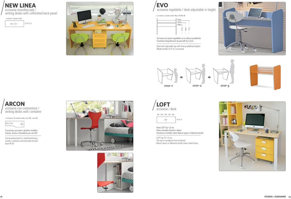 Desk with adjustable top with three predefined heights. Made entirely of Th 2.5 cm panels.