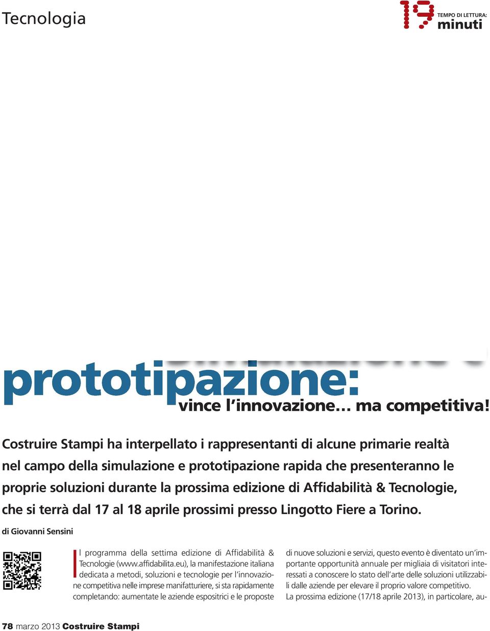 Affidabilità & Tecnologie, che si terrà dal 17 al 18 aprile prossimi presso Lingotto Fiere a Torino. di Giovanni Sensini I l programma della settima edizione di Affidabilità & Tecnologie (www.