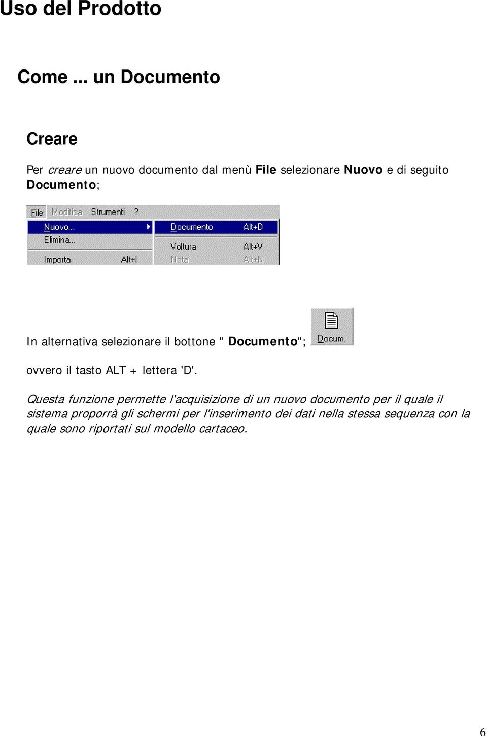 Documento; In alternativa selezionare il bottone " Documento"; ovvero il tasto ALT + lettera 'D'.