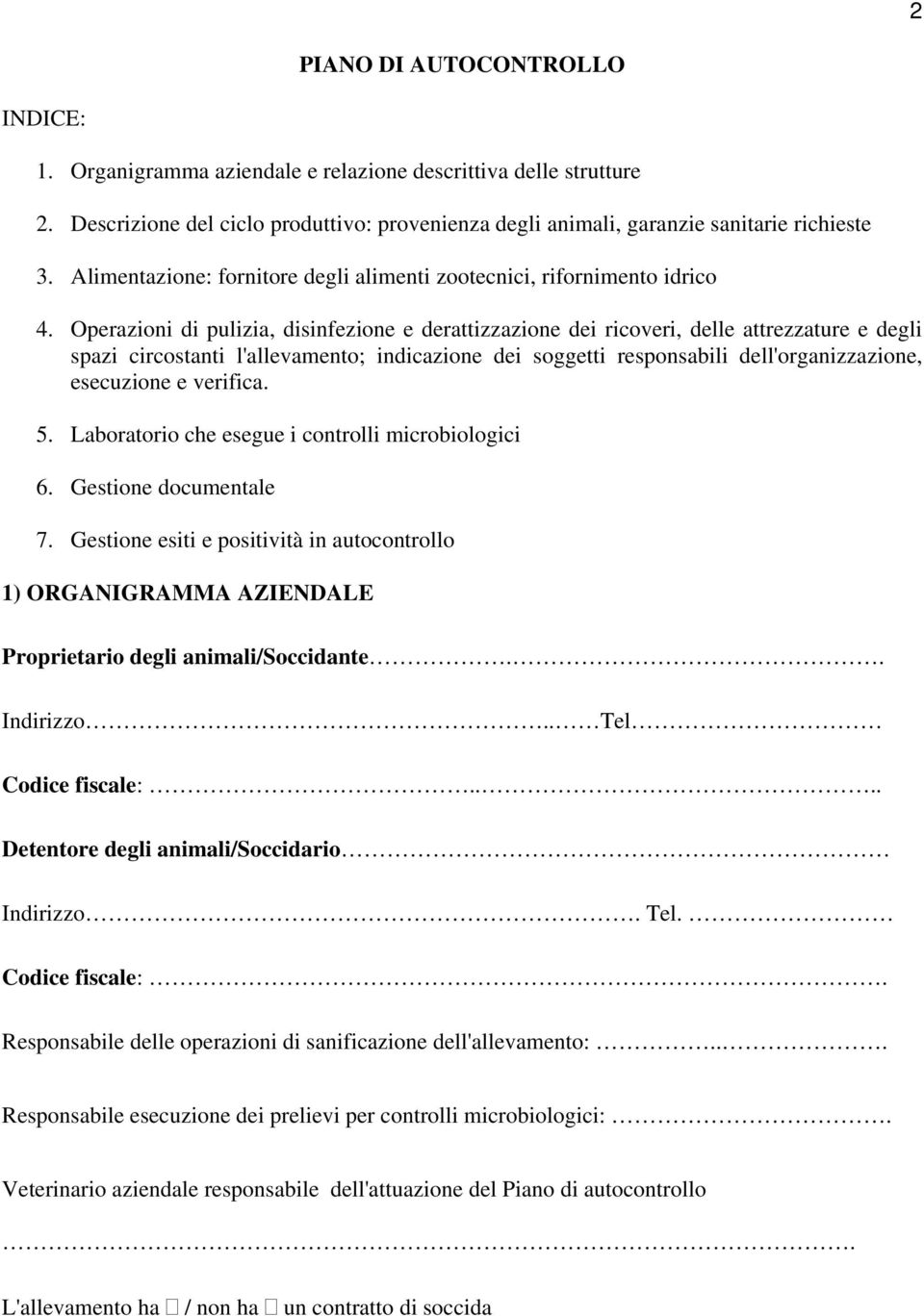 Operazioni di pulizia, disinfezione e derattizzazione dei ricoveri, delle attrezzature e degli spazi circostanti l'allevamento; indicazione dei soggetti responsabili dell'organizzazione, esecuzione e