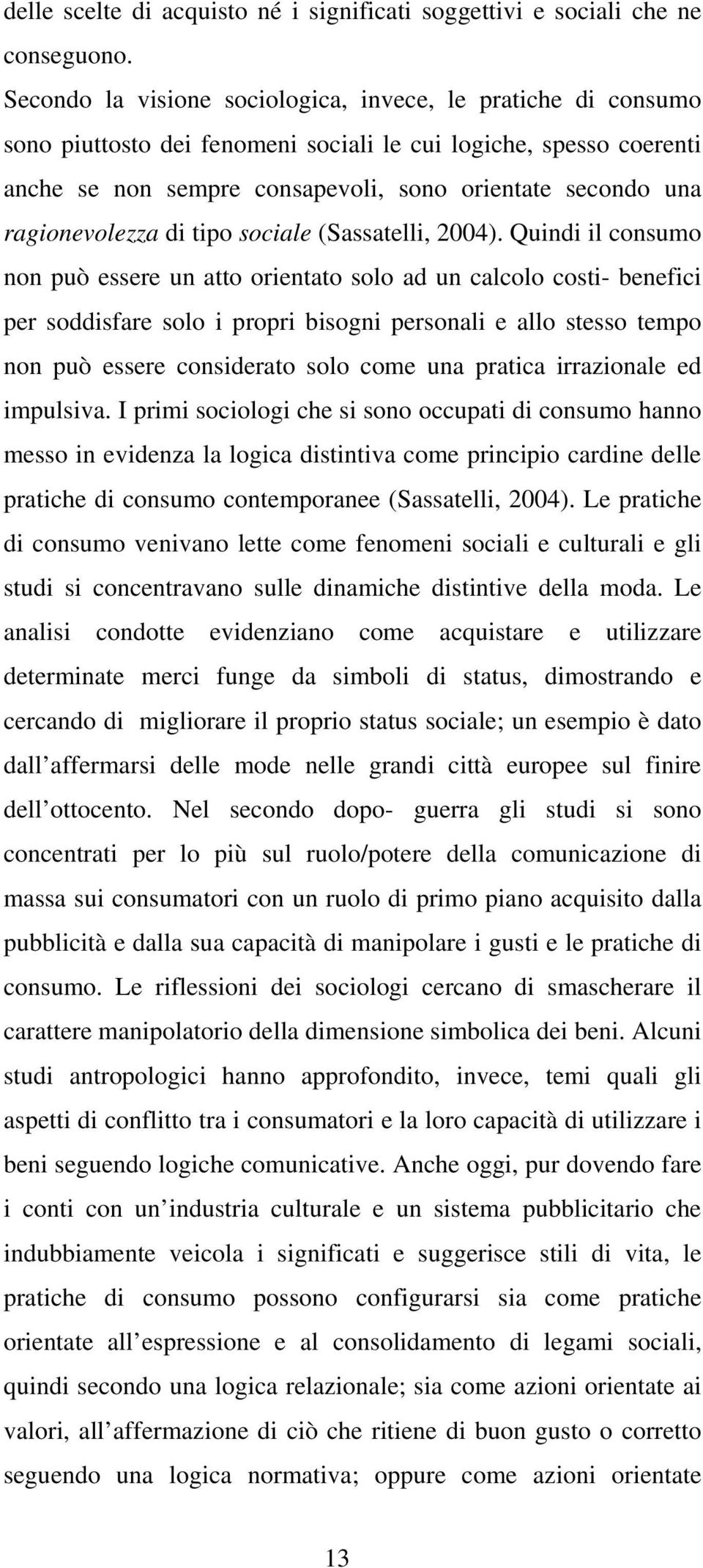 ragionevolezza di tipo sociale (Sassatelli, 2004).