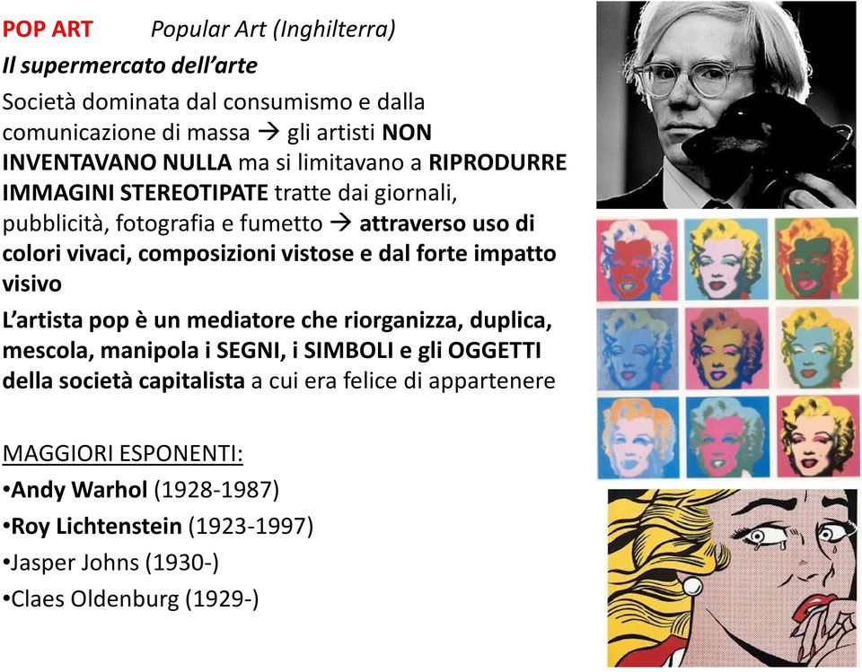 composizioni vistose e dal forte impatto visivo L artista pop è un mediatore che riorganizza, duplica, mescola, manipola i SEGNI, i SIMBOLI e gli OGGETTI