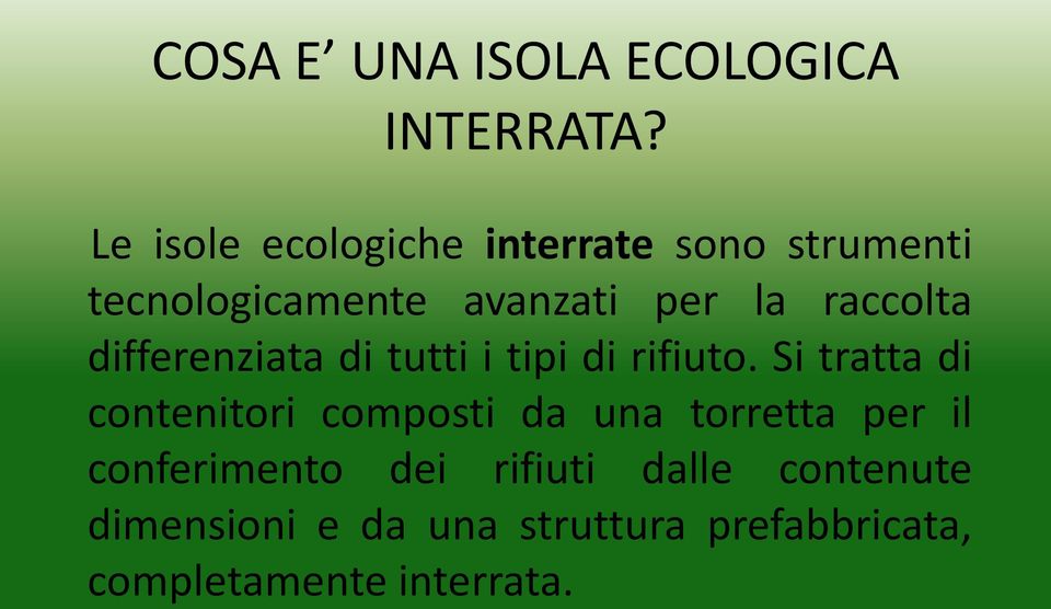 raccolta differenziata di tutti i tipi di rifiuto.