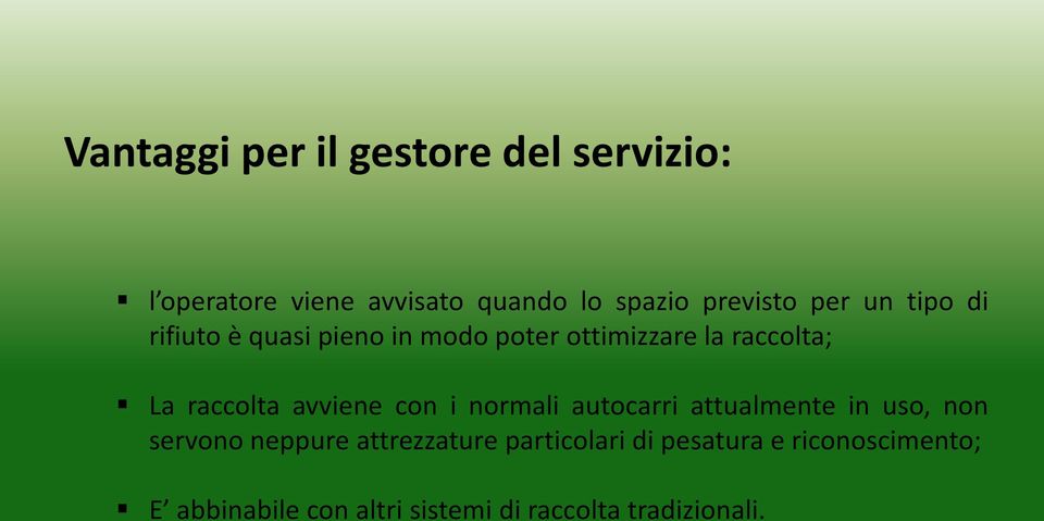 avviene con i normali autocarri attualmente in uso, non servono neppure attrezzature