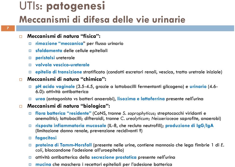 5, grazie a lattobacilli fermentanti glicogeno) e urinario (4.6-6.