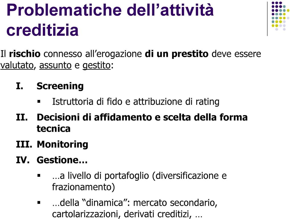 Istruttoria di fido e attribuzione di rating Decisioni di affidamento e scelta della forma tecnica III.