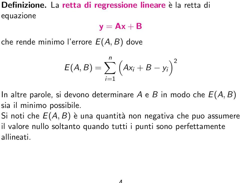 E(A, B) dove E(A, B) = ) 2 (Ax i + B y i In altre parole, si devono determinare A e B in modo