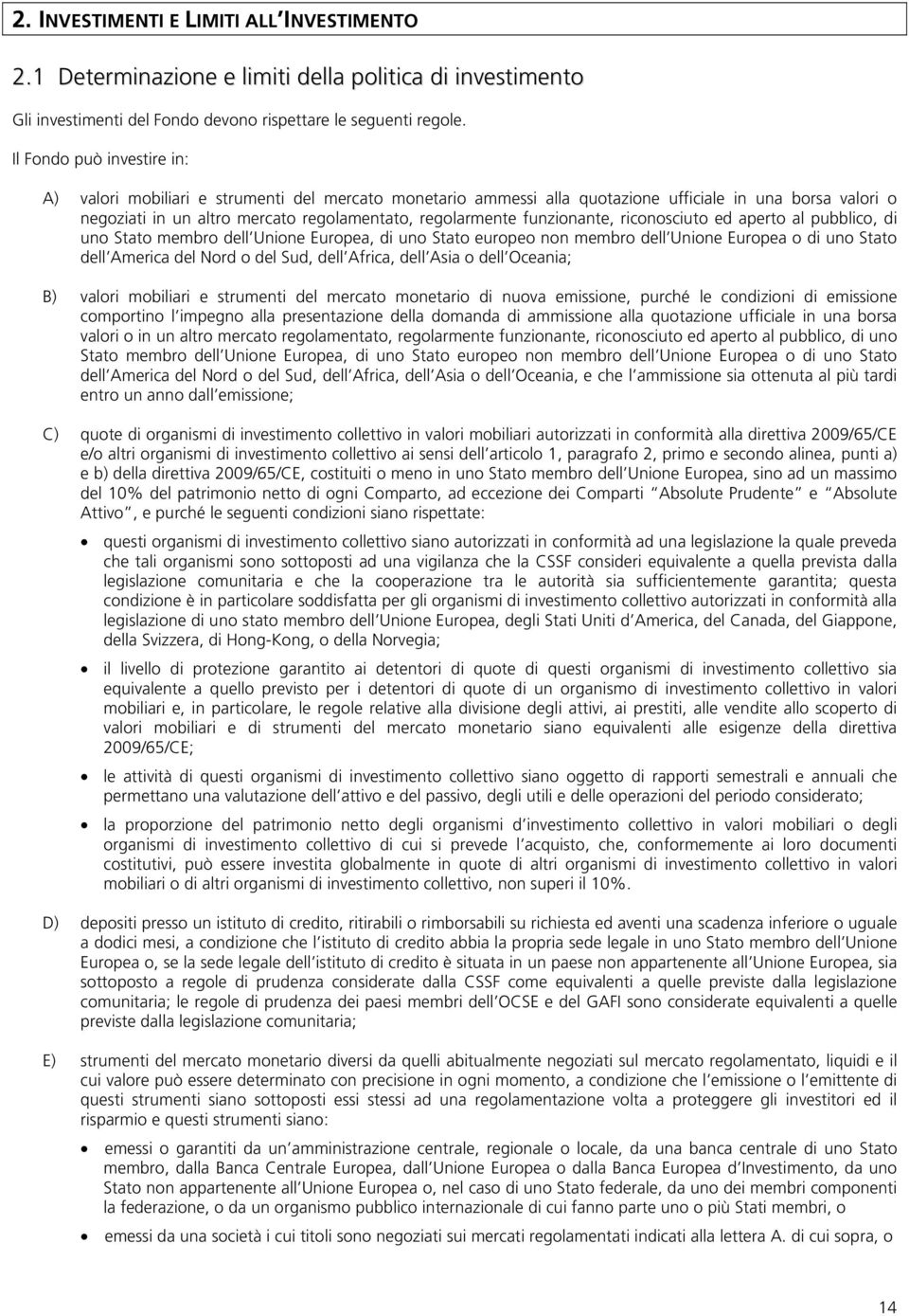 funzionante, riconosciuto ed aperto al pubblico, di uno Stato membro dell Unione Europea, di uno Stato europeo non membro dell Unione Europea o di uno Stato dell America del Nord o del Sud, dell