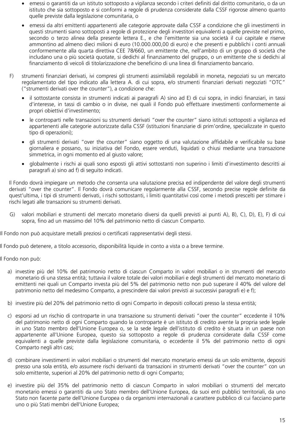 strumenti siano sottoposti a regole di protezione degli investitori equivalenti a quelle previste nel primo, secondo o terzo alinea della presente lettera E.