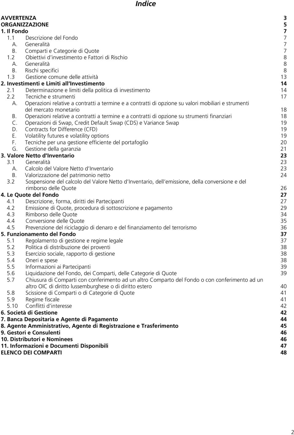 Operazioni relative a contratti a termine e a contratti di opzione su valori mobiliari e strumenti del mercato monetario 18 B.