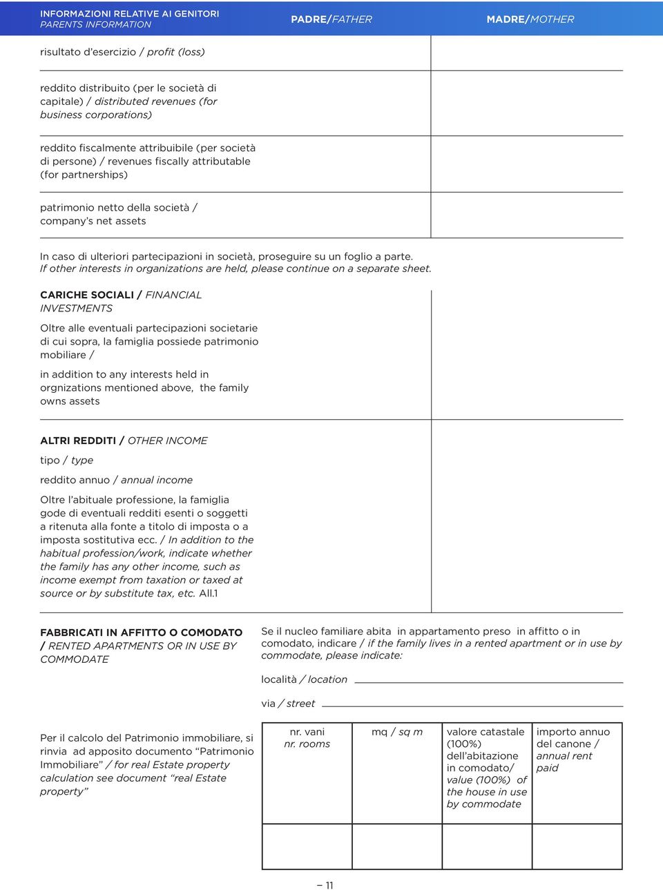 ulteriori partecipazioni in società, proseguire su un foglio a parte. If other interests in organizations are held, please continue on a separate sheet.