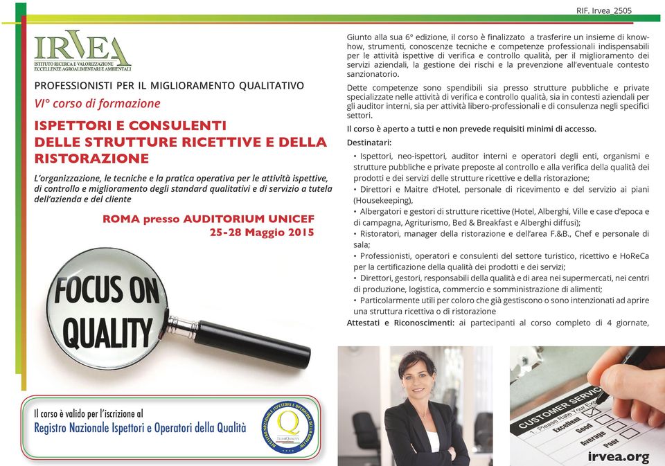 edizione, il corso è finalizzato a trasferire un insieme di knowhow, strumenti, conoscenze tecniche e competenze professionali indispensabili per le attività ispettive di verifica e controllo