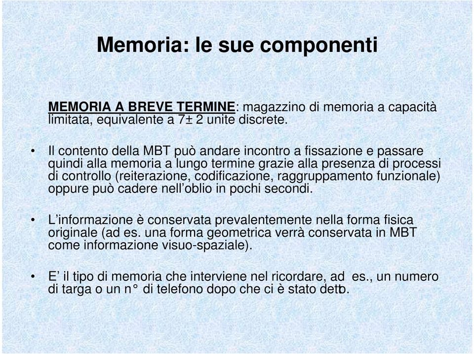 codificazione, raggruppamento funzionale) oppure può cadere nell oblio in pochi secondi.