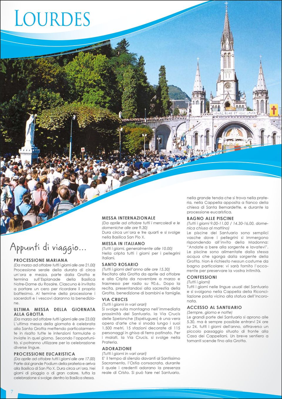 Ciascuno è invitato a portare un cero per ricordare il proprio battesimo. Al termine della processione i sacerdoti e i vescovi daranno la benedizione.