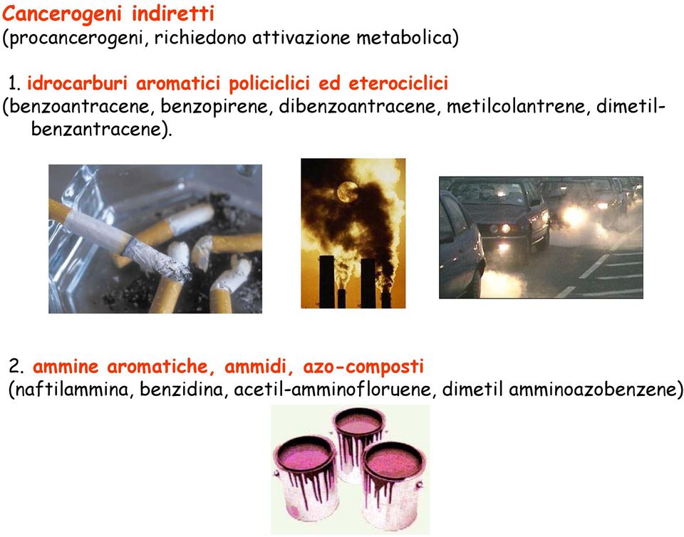 dibenzoantracene, metilcolantrene, dimetilbenzantracene). 2.