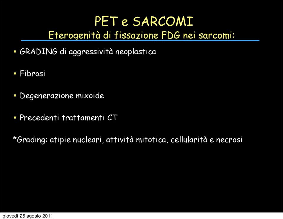 mixoide Precedenti trattamenti CT *Grading: atipie