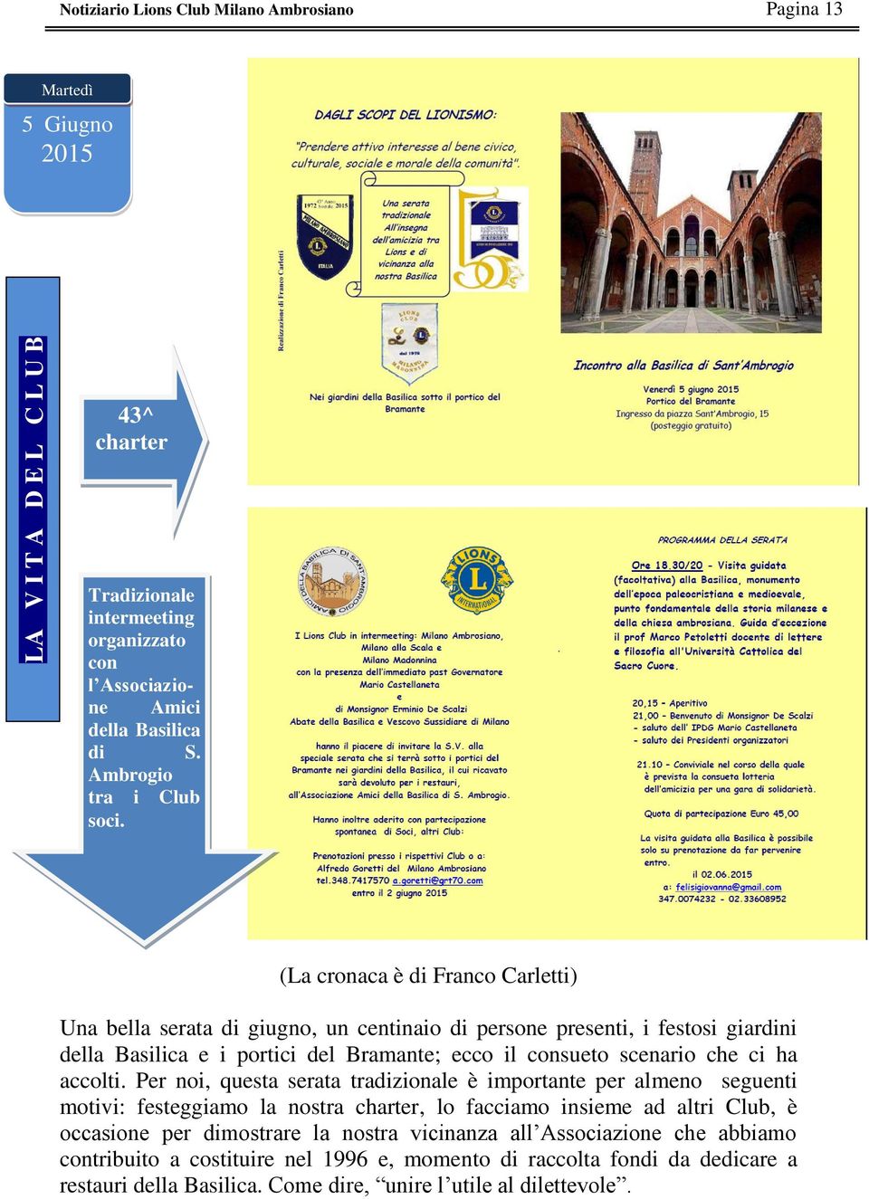 (La cronaca è di Franco Carletti) Una bella serata di giugno, un centinaio di persone presenti, i festosi giardini della Basilica e i portici del Bramante; ecco il consueto scenario che ci ha