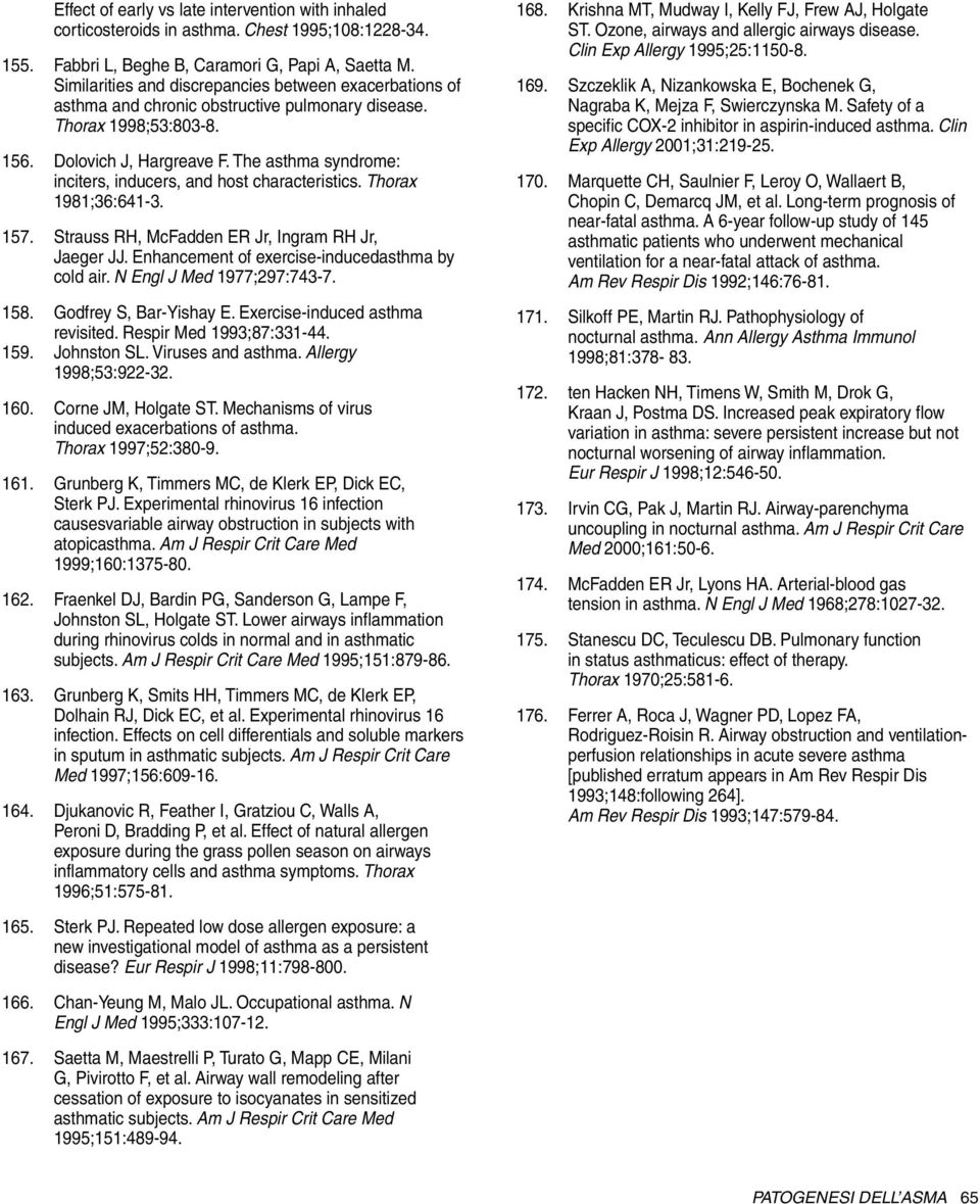 The asthma syndrome: inciters, inducers, and host characteristics. Thorax 1981;36:641-3. 157. Strauss RH, McFadden ER Jr, Ingram RH Jr, Jaeger JJ. Enhancement of exercise-inducedasthma by cold air.