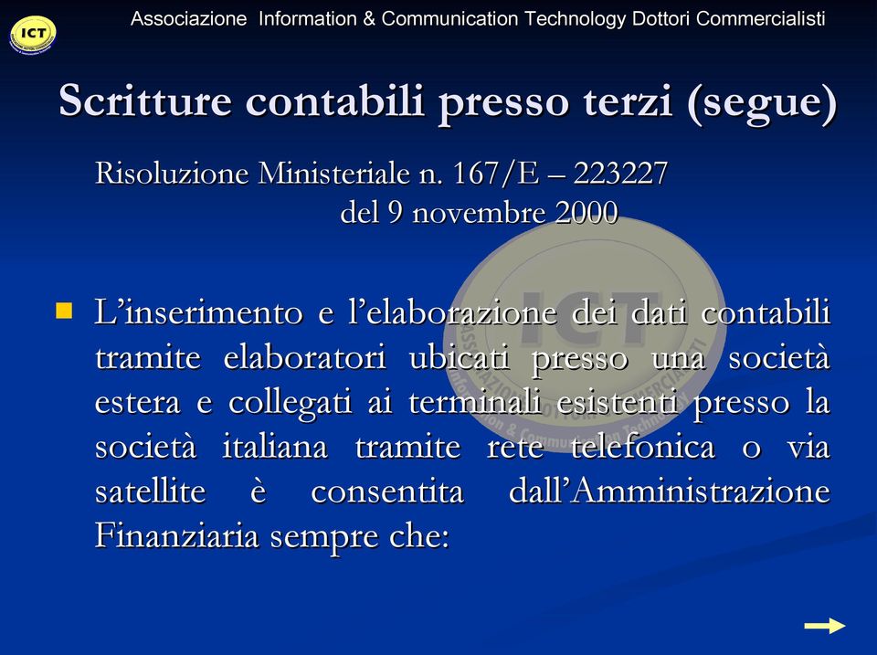 elaboratori ubicati presso una società estera e collegati ai terminali esistenti presso la