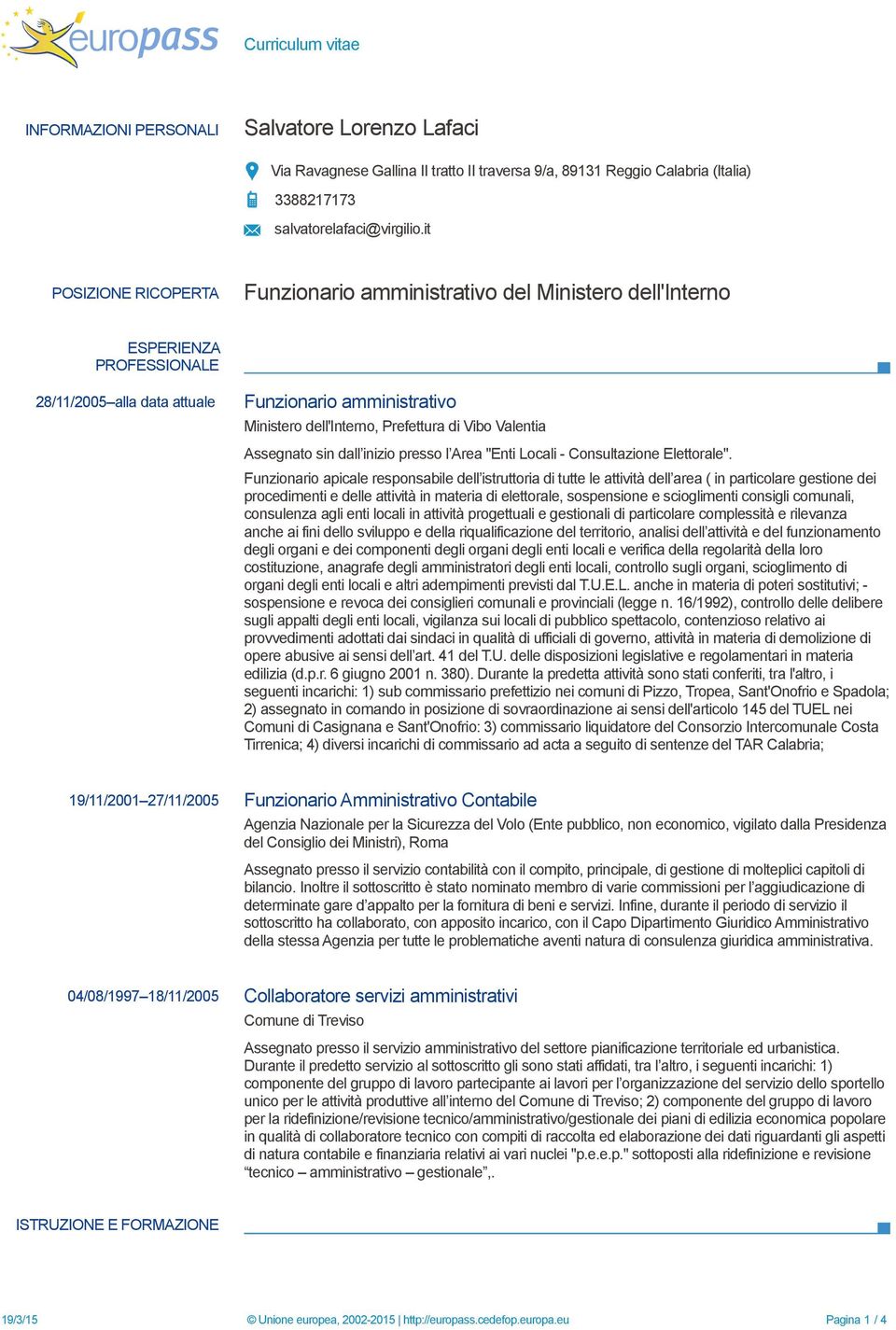 Vibo Valentia Assegnato sin dall inizio presso l Area "Enti Locali - Consultazione Elettorale".