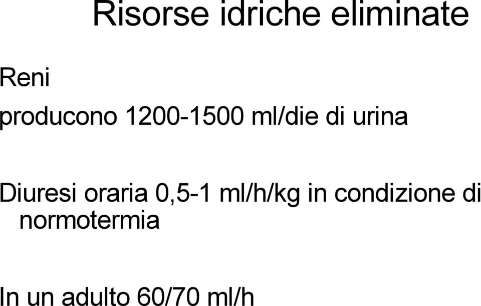 Diuresi oraria 0,5-1 ml/h/kg in