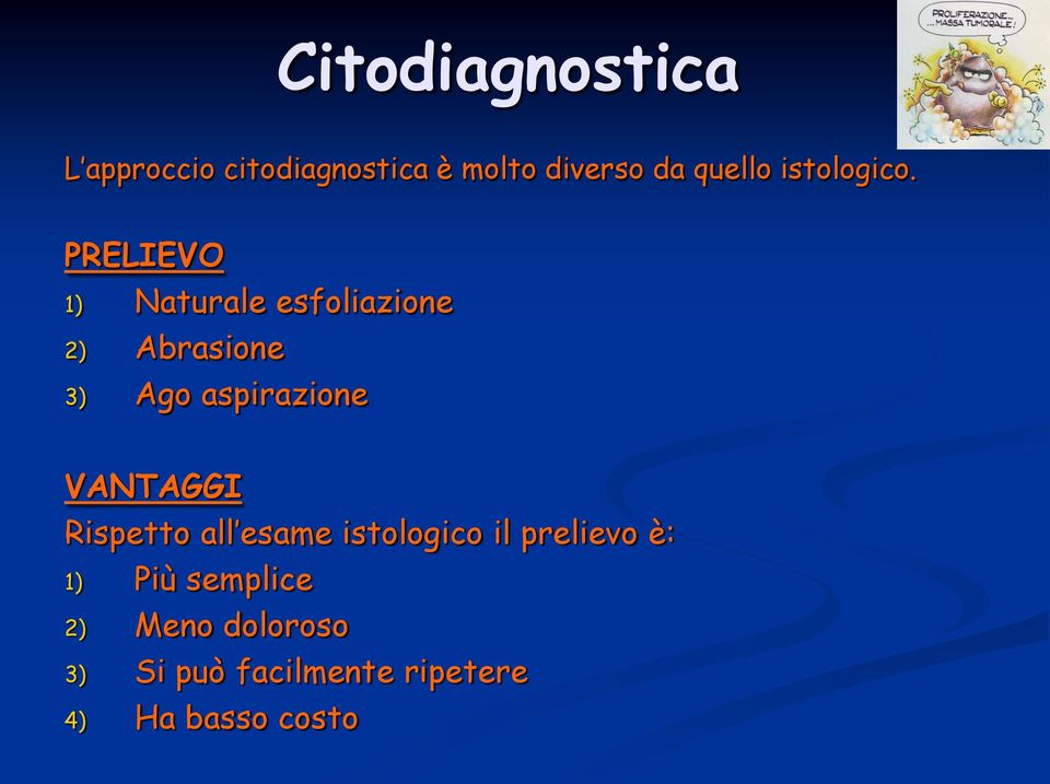 PRELIEVO 1) Naturale esfoliazione 2) Abrasione 3) Ago aspirazione