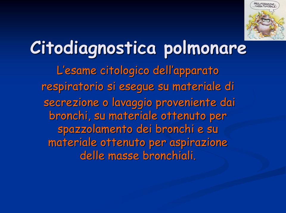 proveniente dai bronchi, su materiale ottenuto per spazzolamento