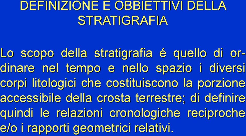 costituiscono la porzione accessibile della crosta terrestre; di definire