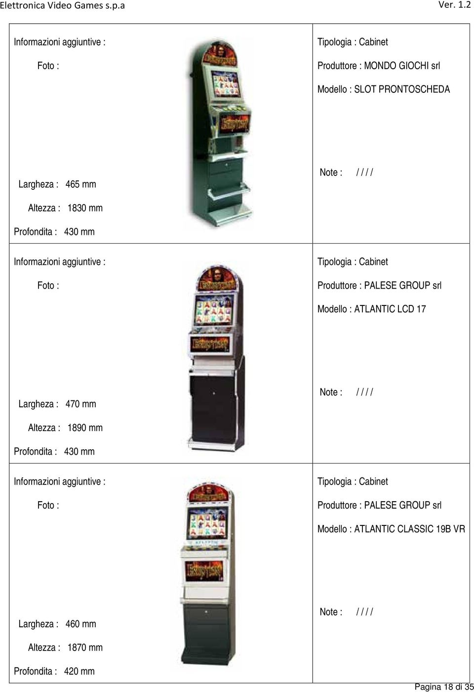 Largheza : 470 mm Altezza : 1890 mm Profondita : 430 mm Produttore : PALESE GROUP srl