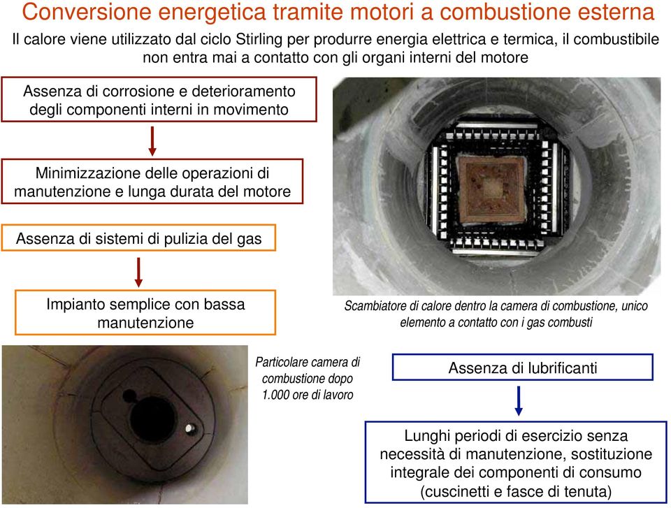 sistemi di pulizia del gas Impianto semplice con bassa manutenzione Scambiatore di calore dentro la camera di combustione, unico elemento a contatto con i gas combusti Particolare camera di