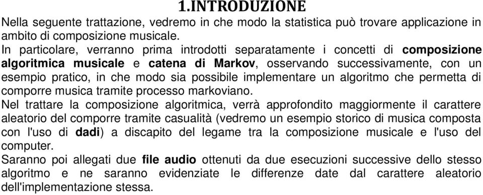 possibile implementare un algoritmo che permetta di comporre musica tramite processo markoviano.