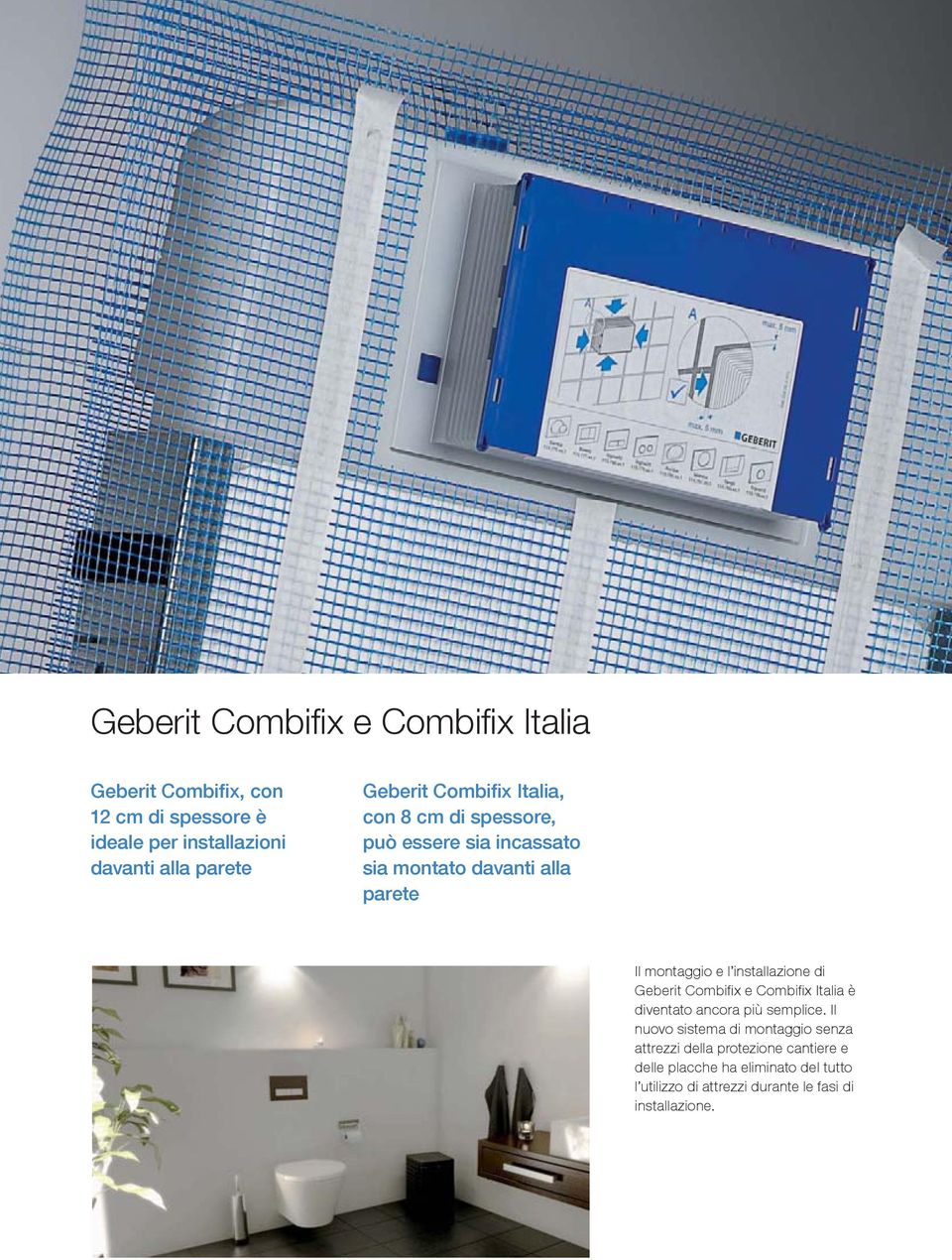 installazione di Geberit Combifi x e Combifi x Italia è diventato ancora più semplice.