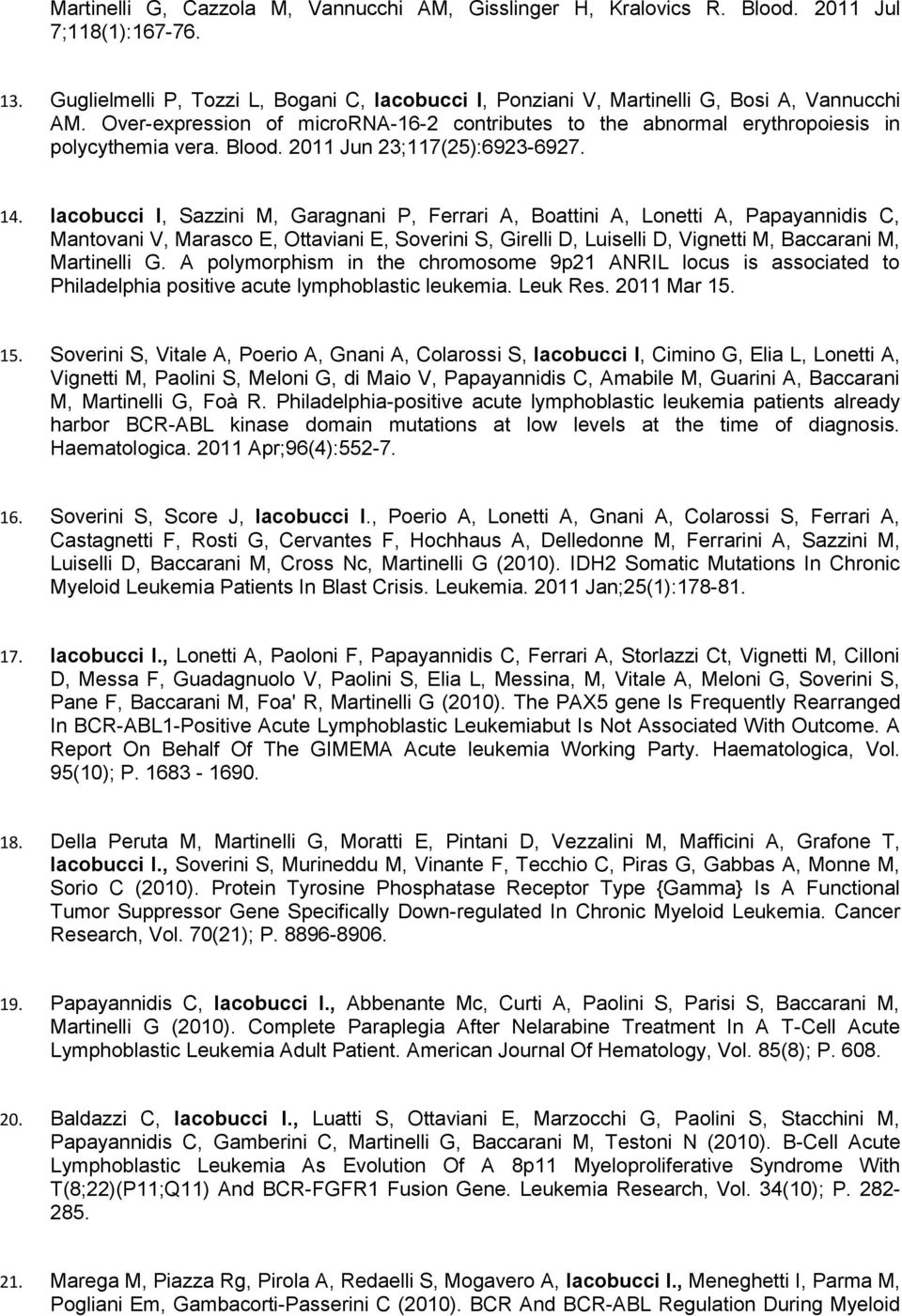 Iacobucci I, Sazzini M, Garagnani P, Ferrari A, Boattini A, Lonetti A, Papayannidis C, Mantovani V, Marasco E, Ottaviani E, Soverini S, Girelli D, Luiselli D, Vignetti M, Baccarani M, Martinelli G.