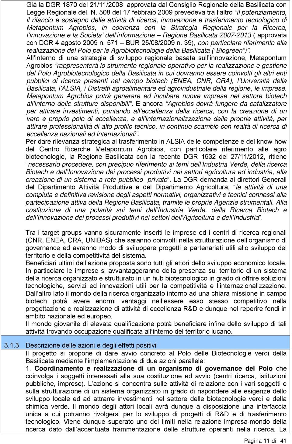 Strategia Regionale per la Ricerca, l innovazione e la Societa dell informazione Regione Basilicata 2007-2013 ( approvata con DCR 4 agosto 2009 n. 571 BUR 25/08/2009 n.