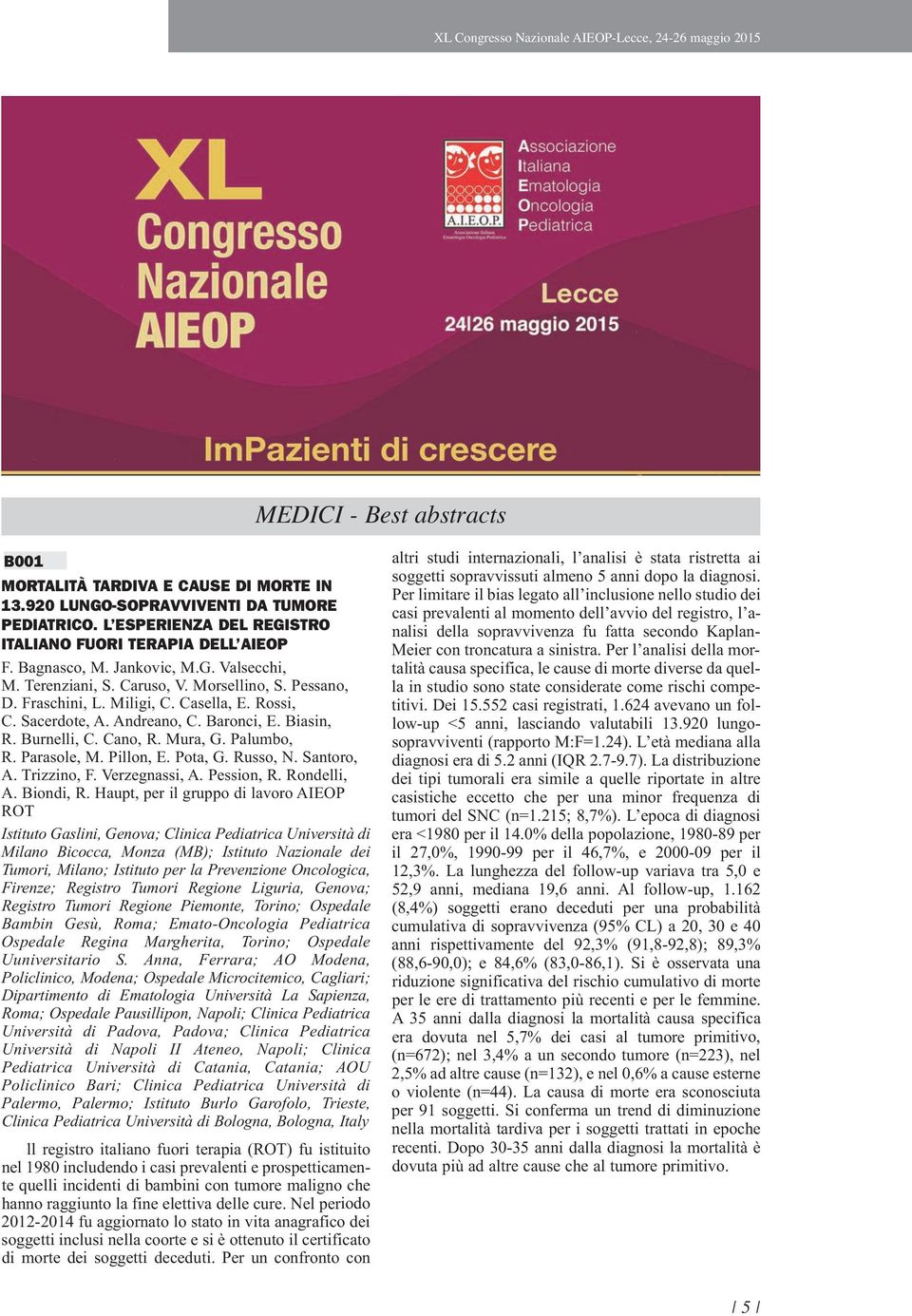 Rossi, C. Sacerdote, A. Andreano, C. Baronci, E. Biasin, R. Burnelli, C. Cano, R. Mura, G. Palumbo, R. Parasole, M. Pillon, E. Pota, G. Russo, N. Santoro, A. Trizzino, F. Verzegnassi, A. Pession, R.