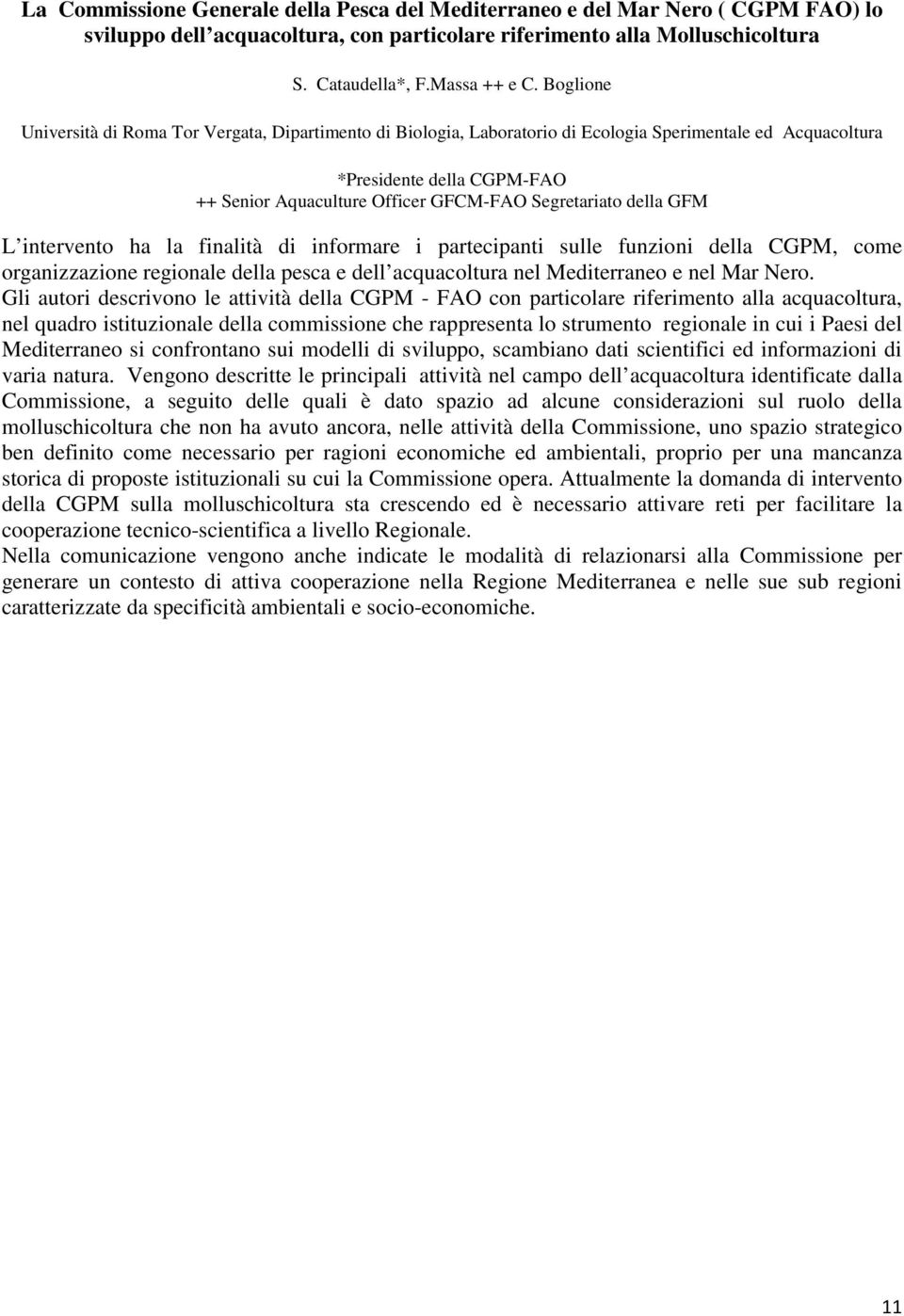 della GFM L intervento ha la finalità di informare i partecipanti sulle funzioni della CGPM, come organizzazione regionale della pesca e dell acquacoltura nel Mediterraneo e nel Mar Nero.