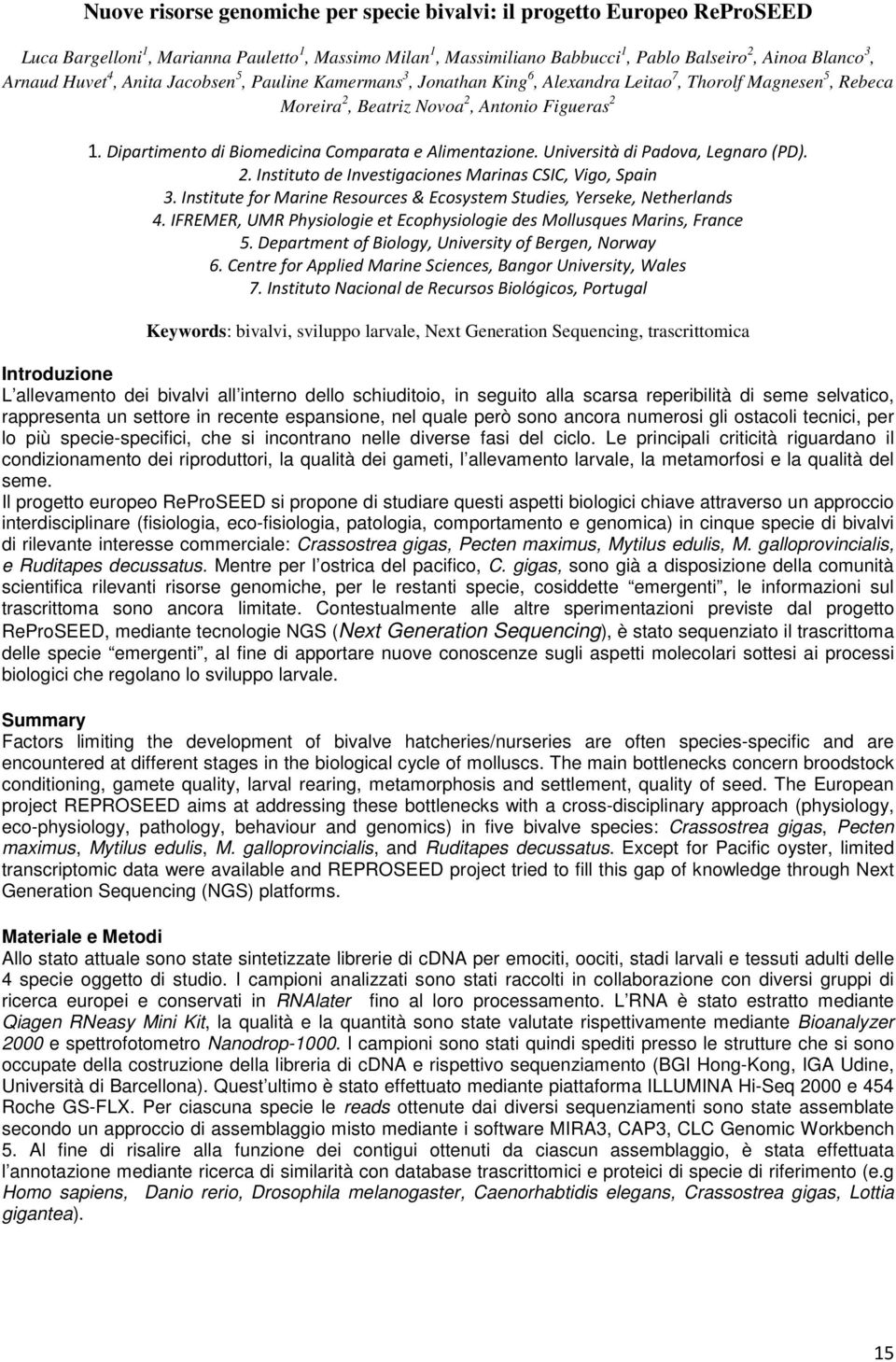 Dipartimento di Biomedicina Comparata e Alimentazione. Università di Padova, Legnaro (PD). 2. Instituto de Investigaciones Marinas CSIC, Vigo, Spain 3.