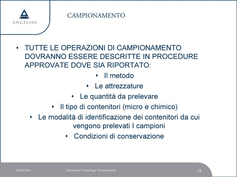 contenitori (micro e chimico) Le modalità di identificazione dei contenitori da cui vengono