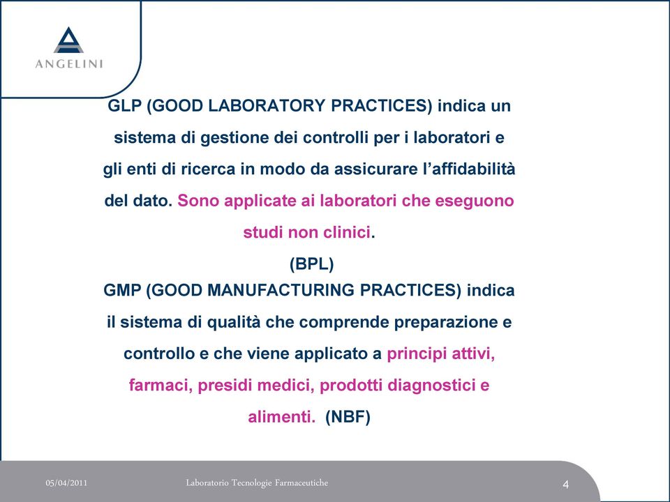 (BPL) GMP (GOOD MANUFACTURING PRACTICES) indica il sistema di qualità che comprende preparazione e controllo e che viene